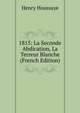 1815: La Seconde Abdication, La Terreur Blanche (French Edition), Henry Houssaye 