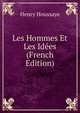 Les Hommes Et Les Idees (French Edition), Henry Houssaye 