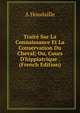 Trait? Sur La Connaissance Et La Conservation Du Cheval; Ou, Cours D'hippiatrique . (French Edition), A Houdaille 