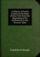 A History of Lewis County in the State of New York from the Beginning of Its Settlement to the Present Time, Franklin B Hough 