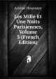 Les Mille Et Une Nuits Parisiennes, Volume 3 (French Edition), Arsene Houssaye 