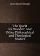 The Quest for Wonder: And Other Philosophical and Theological Studies, Lynn Harold Hough 