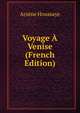 Voyage A Venise (French Edition), Arsene Houssaye 