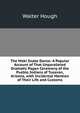 The Moki Snake Dance: A Popular Account of That Unparalleled Dramatic Pagan Ceremony of the Pueblo Indians of Tusavan, Arizona, with Incidental Mention of Their Life and Customs, Walter Hough 