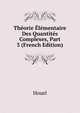 Theorie Elementaire Des Quantites Complexes, Part 3 (French Edition), Houel 