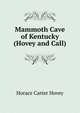 Mammoth Cave of Kentucky (Hovey and Call), Horace Carter Hovey 