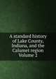 A standard history of Lake County, Indiana, and the Calumet region Volume 2, 