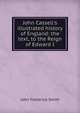John Cassell's illustrated history of England: the text, to the Reign of Edward I, John Frederick Smith 