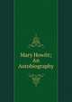 Mary Howitt; An Autobiography, 