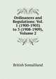 Ordinances and Regulations: Vol. 1 (1900-1905) to 3 (1908-1909), Volume 2, British Somaliland 