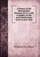 A history of the Metropolitan Museum of Art: with a chapter on the early institutions of art in New York, Winifred Eva Howe 