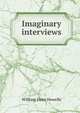 Imaginary interviews, Howells, William Dean, 1837-1920 
