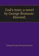 God's man; a novel by George Bronson-Howard;, George Fitzalan Bronson Howard 