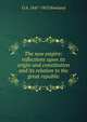 The new empire: reflections upon its origin and constitution and its relation to the great republic, O A. 1847-1905 Howland 