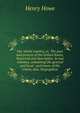 Our whole country, or, The past and present of the United States, historical and descriptive. In two volumes, containing the general and local . and towns of the Union; also, biographica, Henry Howe 