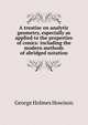 A treatise on analytic geometry, especially as applied to the properties of conics: including the modern methods of abridged notation, George Holmes Howison 