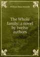 The Whole family: a novel by twelve authors, Howells, William Dean, 1837-1920 