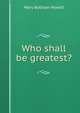 Who shall be greatest?, Howitt Mary Botham 
