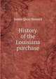History of the Louisiana purchase, James Quay Howard 