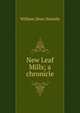 New Leaf Mills; a chronicle, Howells, William Dean, 1837-1920 