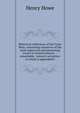 Historical collections of the Great West, containing narratives of the most important and interesting events in western history -- remarkable . natural curiosities: to which is appended h, Henry Howe 