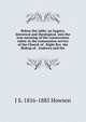 Before the table: an inquiry, historical and theological, into the true meaning of the consecration rubric in the communion service of the Church of . Right Rev. the Bishop of . Andrews and the, J S. 1816-1885 Howson 