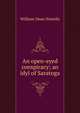 An open-eyed conspiracy; an idyl of Saratoga, Howells, William Dean, 1837-1920 