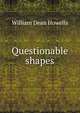 Questionable shapes, Howells, William Dean, 1837-1920 