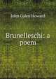 Brunelleschi: a poem, John Galen Howard 