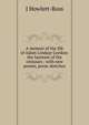 A memoir of the life of Adam Lindsay Gordon: the laureate of the centaurs : with new poems, prose sketches., J Howlett-Ross 