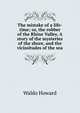 The mistake of a life-time; or, the robber of the Rhine Valley. A story of the mysteries of the shore, and the vicissitudes of the sea, Waldo Howard 