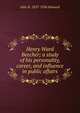 Henry Ward Beecher; a study of his personality, career, and influence in public affairs, John R. 1837-1926 Howard 