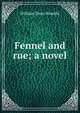 Fennel and rue; a novel, Howells, William Dean, 1837-1920 