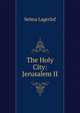 The Holy City: Jerusalem II, Lagerlof Selma 