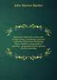 Historical collections of the state of New Jersey; containing a general collection of the most interesting facts, traditions, biographical sketches, . geographical descriptions of every township, John Warner Barber 
