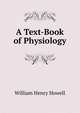A Text-Book of Physiology, William Henry Howell 