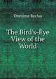 The Bird's-Eye View of the World, Onesime Reclus 