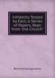 Infidelity Tested by Fact, a Series of Papers, Repr. from 'the Church'., Bennett George Johns 