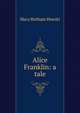 Alice Franklin: a tale, Howitt Mary Botham 