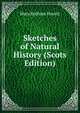 Sketches of Natural History (Scots Edition), Howitt Mary Botham 
