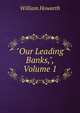 "Our Leading Banks,", Volume 1, William Howarth 