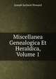 Miscellanea Genealogica Et Heraldica, Volume 1, Joseph Jackson Howard 