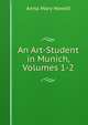An Art-Student in Munich, Volumes 1-2, Anna Mary Howitt 