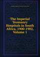 The Imperial Yeomanry Hospitals in South Africa, 1900-1902, Volume 1, Georgiana Spencer-Churchill Curzon Howe 