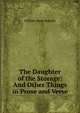 The Daughter of the Storage: And Other Things in Prose and Verse, Howells, William Dean, 1837-1920 