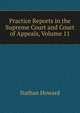 Practice Reports in the Supreme Court and Court of Appeals, Volume 11, Howard Nathan 