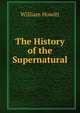 The History of the Supernatural, Howitt William 