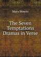 The Seven Temptations Dramas in Verse., Howitt Mary Botham 