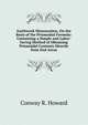 Earthwork Mensuration, On the Basis of the Prismoidal Formula: Containing a Simple and Labor-Saving Method of Obtaining Prismoidal Contents Directly from End Areas., Conway R. Howard 