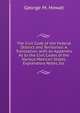 The Civil Code of the Federal District and Territories: A Translation, with an Appendix As to the Civil Codes of the Various Mexican States, Explanatory Notes, Etc, George M. Howat 